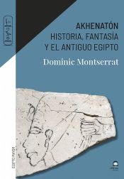 Portada de Akhenatón: Historia, fantasía y el antiguo Egipto