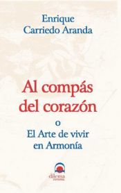 Portada de Al compás del corazón o el arte de vivir en armonía