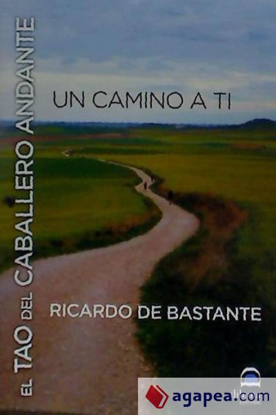 El tao del caballero andante: Un camino a ti