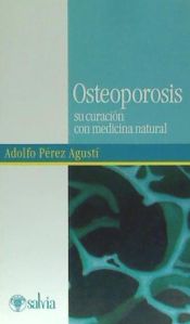 Portada de Osteoporosis : su curación con medicina natural