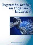 Portada de Expresi&oacute;n Gr&aacute;fica en Ingenier&iacute;a Industrial (Ebook)