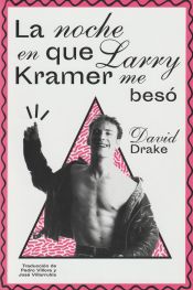 Portada de La noche en que Larry Kramer me besó