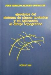 Portada de Sistema de planos acotados y su aplicaci&oacute;n al dibujo topogr&aacute;fico