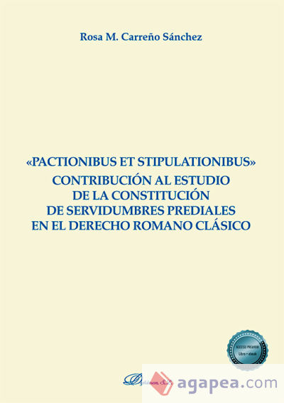 «Pactionibus et stipulationibus» Contribución al estudio de la constitución de servidumbres prediales en el Derecho Romano clásico