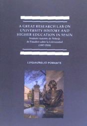 Portada de A GREAT RESEARCH LAB ON UNIVERSITY HISTORY AND HIGHER EDUCATION IN SPAIN. INSTITUTO ANTONIO DE NEBRIJA DE ESTUDIOS SOBRE LA UNIVERSIDAD (1997-2009)