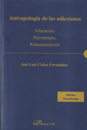 Portada de Antropología de las adicciones: Educación, Psicoterapia, Rehumanización