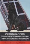 Aprendizaje Animal Y Métodos De Educación Y Adiestramiento Orientado A Perros Detectores, De Seguridad Y Rescate
