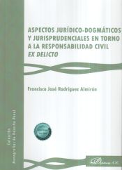 Portada de Aspectos jurídico-dogmáticos y jurisprudenciales en torno a la responsabilidad civil ex delicto