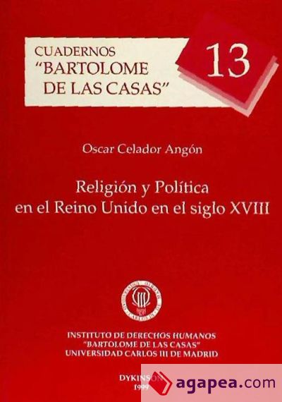 CUADERNOS BARTOLOMÉ DE LAS CASAS, Nº 13: RELIGIÓN Y POLÍTICA EN EL REINO UNIDO EN EL SIGLO XVIII