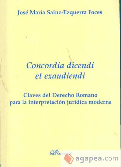 Concordia dicendi et exaudiendi. Claves del derecho romano para la interpretación jurídica moderna