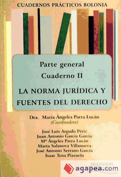 Cuadernos prácticos Bolonia. Parte General. Cuaderno II. La norma jurídica y fuentes del derecho