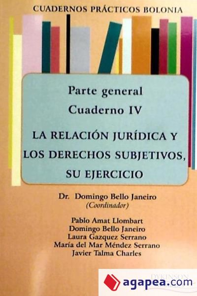 Cuadernos prácticos Bolonia. Parte General. Cuaderno IV. La relación jurídica y los derechos subjetivos, su ejercicio