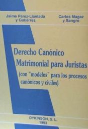 Portada de DERECHO CANÓNICO MATRIMONIAL PARA JURISTAS Con modelos para los procesos canónicos civiles