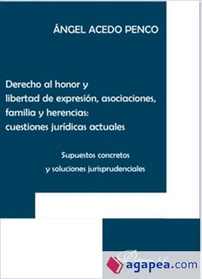 Derecho al honor y libertad de expresion, asociaciones, familia y herencias : cuestiones jur¡dicas actuales