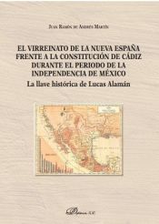 Portada de EL VIRREINATO DE LA NUEVA ESPAÑA FRENTE AL CONSTITUCION DE CADIZ DURANTE EL PERI