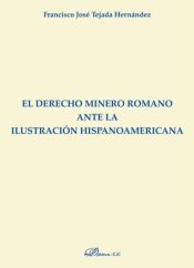 Portada de El Derecho minero romano ante la ilustración Hispanoamericana
