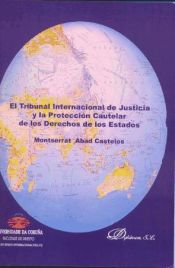 Portada de El Tribunal Internacional de Justicia y la protección cautelar de los derechos