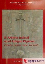 Portada de El arbitrio judicial en el antiguo régimen. España e Indicas, siglos XVI-XVIII