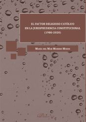 Portada de El factor religioso católico en la jurisprudencia constitucional (1980-2020)