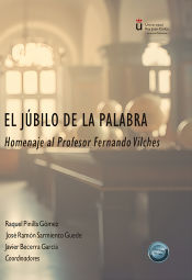 Portada de El júbilo de la palabra: Homenaje al Profesor Fernando Vilches