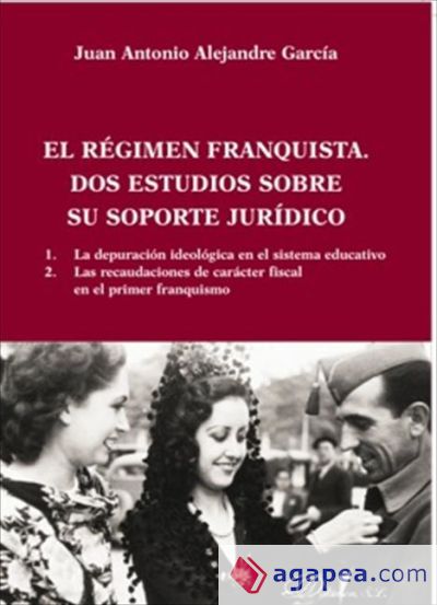 El régimen franquista. Dos estudios sobre su soporte jur¡dico