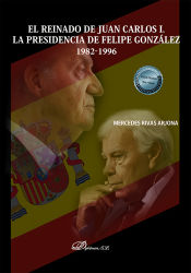 Portada de El reinado de Juan Carlos I. La presidencia de Felipe González 1982-1996