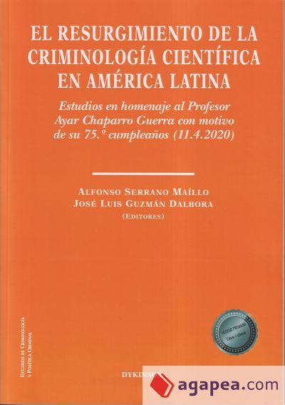 El resurgimiento de la criminología científica en América Latina: Estudios en homenaje al Profesor Ayar Chaparro Guerra con motivo de su 75.º cumpleaños (11.4.2020)