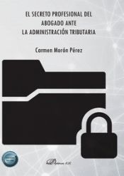 Portada de El secreto profesional del abogado ante la administración tributaria