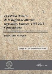 Portada de El sistema electoral de la Región de Murcia : regulación, balance (1983-2015) y perspectivas