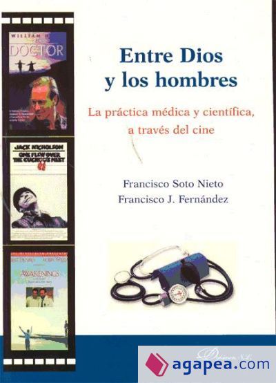 Entre Dios y los hombres. La práctica médica y científica, a través del cine Entre Dios y los hombres. La práctica médica y científica, a través del cine