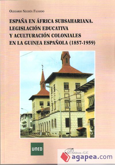 España en África Subsahariana. Legislación educativa y aculturación coloniales en la Guinea Española 1857-1959