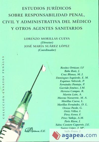 Estudios jur&iacute;dicos sobre responsabilidad penal, civil y administrativa del m&eacute;dico y otros agentes sanitarios