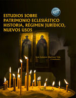 Portada de Estudios sobre patrimonio eclesiástico historia, régimen jurídico, nuevos usos