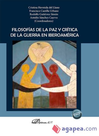 Filosofías de la paz y crítica de la guerra en Iberoamérica Filosofías de la paz y crítica de la guerra en Iberoamérica