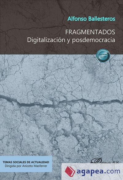 Fragmentados. Digitalización y posdemocracia Fragmentados. Digitalización y posdemocracia