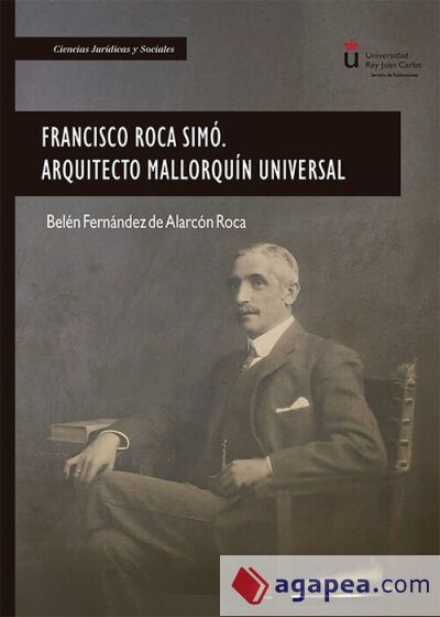 Francisco Roca Simó. Arquitecto mallorquín universal Francisco Roca Simó. Arquitecto mallorquín universal