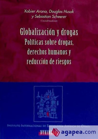 GLOBALIZACIÓN Y DROGAS. Políticas sobre drogas, derechos humanos y reducción de riesgos