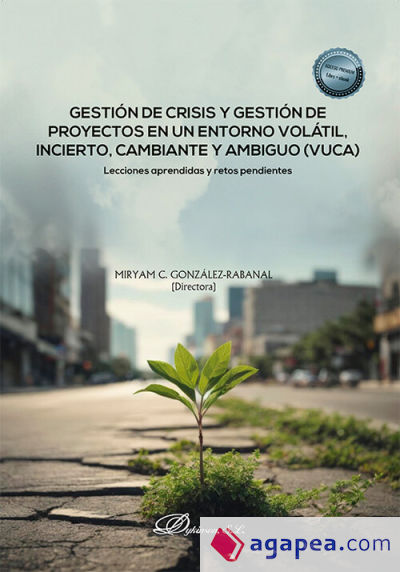 Gestión de crisis y gestión de proyectos en un entorno volátil, incierto, cambiante y ambiguo (VUCA): Lecciones aprendidas y retos pendientes