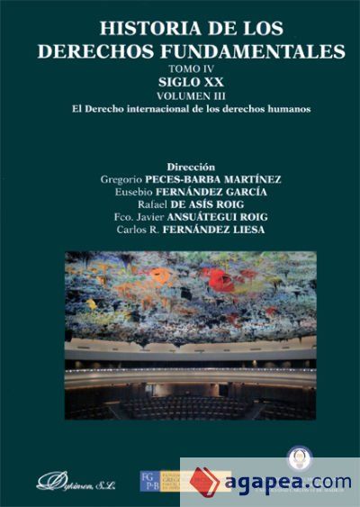 Historia de los Derechos Fundamentales. Tomo IV. Siglo XX. Volumen III. El Derecho internacional de los derechos humanos. Libro 3. Nuevos desarrollos del Derecho internacional de los Derechos humanos. Especial referencia a Espa&ntilde;a