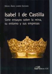 Portada de Isabel I de Castilla. Siete ensayos sobre la reina, su entorno y sus empresas