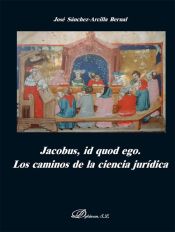 Portada de Jacobus, id quod ego. Los caminos de la ciencia jurídica