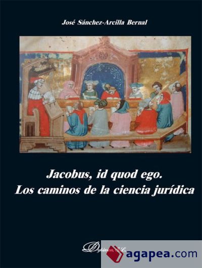 Jacobus, id quod ego. Los caminos de la ciencia jurídica
