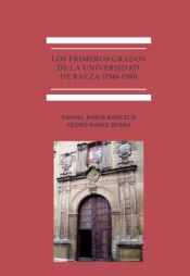 Portada de LOS PRIMEROS GRADOS DE LA UNIVERSIDAD DE BAEZA (1549-1580)