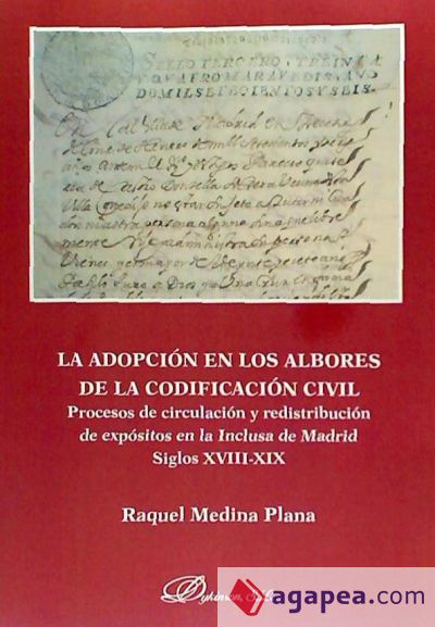 La adopción en los albores de la codificación civil : procesos de circulación y redistribución de expósitos en la inclusa de Madrid, siglos XVIII-XIX