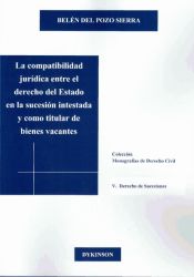 Portada de La compatibilidad jurídica entre el derecho del Estado en la sucesión intestada y como titular de bienes vacantes