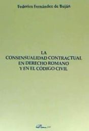 Portada de La consensualidad contractual en Derecho Romano y en el Código Civil