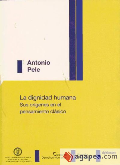 La dignidad humana. Sus orígenes en el pensamiento clásico