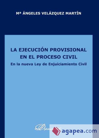 LA EJECUCION PROVISIONAL EN EL PROCESO CIVIL. EN LA NUEVA LEC - MARIA ...