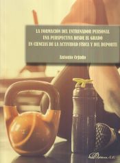 Portada de La formación del entrenador personal. Una perspectiva desde el grado en ciencias de la actividad física y del deporte