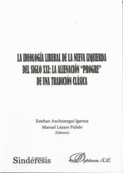 Portada de La ideología liberal de la nueva izquierda del siglo XXI: la alienación ?progre? de una tradición clásica